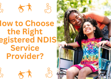 How to Choose the Right Registered NDIS Service Provider?
