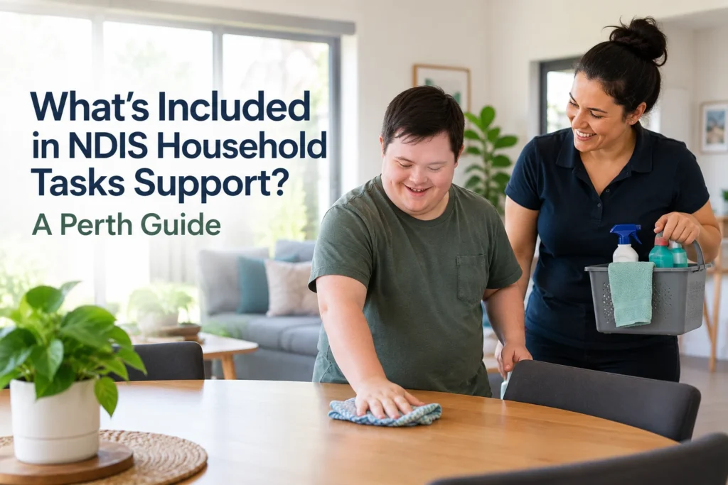 What’s Included in NDIS Household Tasks Support? A Perth Guide