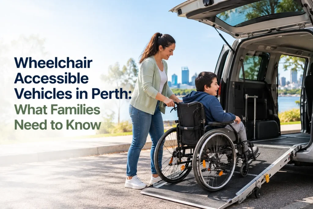 Wheelchair Accessible Vehicles in Perth: What Families Need to Know