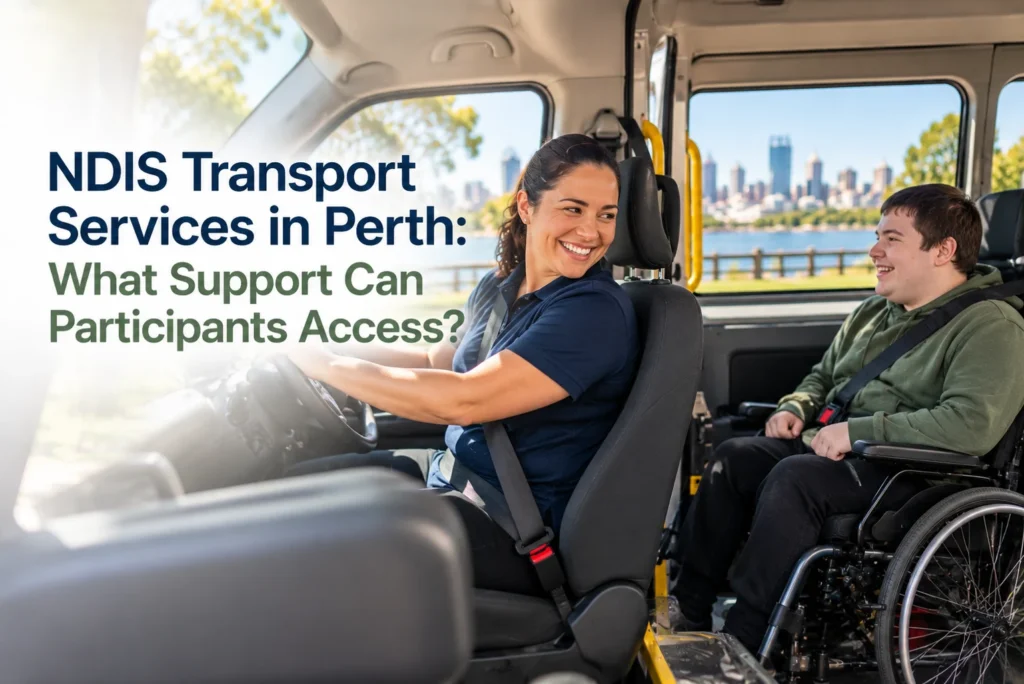 NDIS Transport Services in Perth: What Support Can Participants Access?