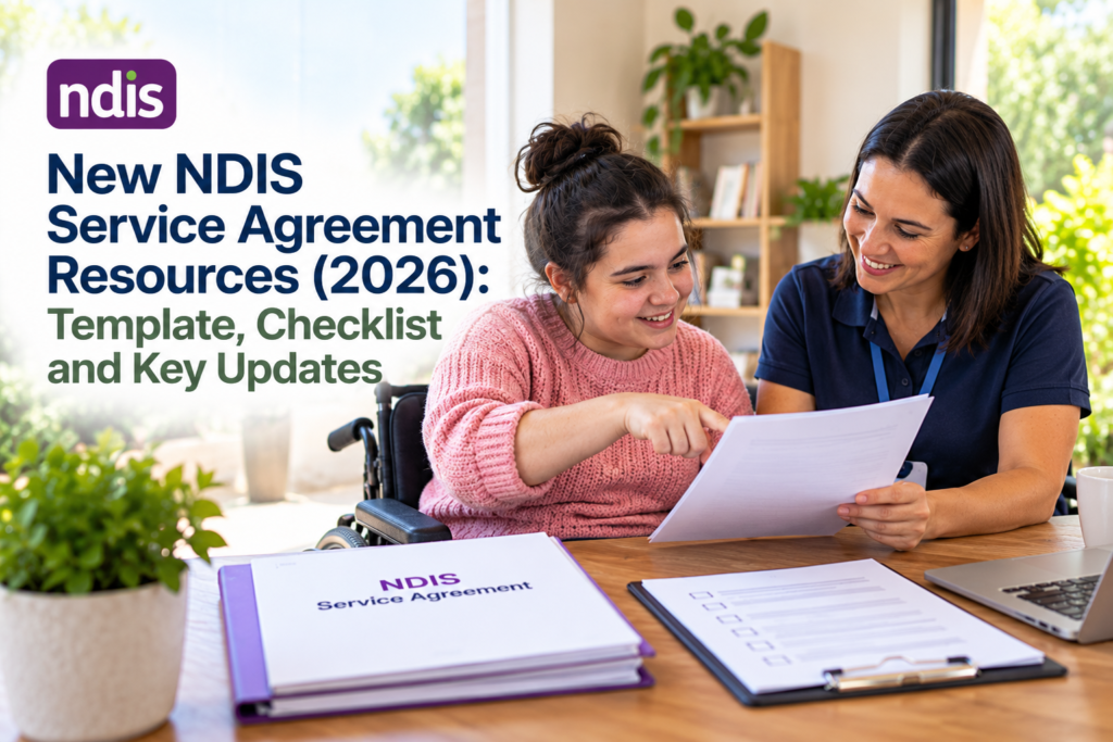 New NDIS Service Agreement Resources (2026): Template, Checklist and Key Updates